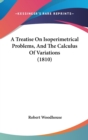 A Treatise On Isoperimetrical Problems, And The Calculus Of Variations (1810) - Book