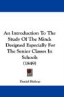 An Introduction To The Study Of The Mind : Designed Especially For The Senior Classes In Schools (1849) - Book