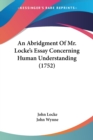 An Abridgment Of Mr. Locke's Essay Concerning Human Understanding (1752) - Book