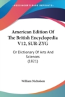 American Edition Of The British Encyclopedia V12, SUR-ZYG : Or Dictionary Of Arts And Sciences (1821) - Book