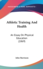 Athletic Training And Health : An Essay On Physical Education (1869) - Book