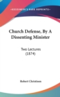 Church Defense, By A Dissenting Minister: Two Lectures (1874) - Book