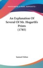 An Explanation Of Several Of Mr. Hogarth's Prints (1785) - Book