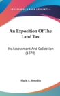 An Exposition Of The Land Tax : Its Assessment And Collection (1870) - Book