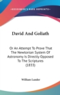 David And Goliath : Or An Attempt To Prove That The Newtonian System Of Astronomy Is Directly Opposed To The Scriptures (1833) - Book