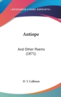 Antiope : And Other Poems (1871) - Book