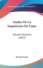 Anales De La Inquisicion De Lima : Estudio Historico (1863) - Book