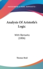 Analysis Of Aristotle's Logic : With Remarks (1806) - Book
