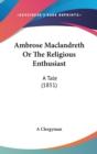 Ambrose Maclandreth Or The Religious Enthusiast : A Tale (1851) - Book