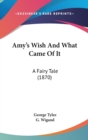 Amy's Wish And What Came Of It : A Fairy Tale (1870) - Book