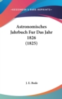 Astronomisches Jahrbuch Fur Das Jahr 1826 (1825) - Book