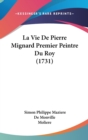 La Vie De Pierre Mignard Premier Peintre Du Roy (1731) - Book