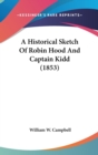 A Historical Sketch Of Robin Hood And Captain Kidd (1853) - Book