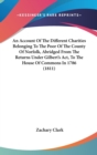 An Account Of The Different Charities Belonging To The Poor Of The County Of Norfolk, Abridged From The Returns Under Gilbert's Act, To The House Of Commons In 1786 (1811) - Book