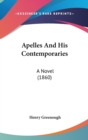 Apelles And His Contemporaries : A Novel (1860) - Book