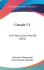 Canada V1 : As It Was, Is, And May Be (1852) - Book