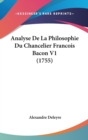 Analyse De La Philosophie Du Chancelier Francois Bacon V1 (1755) - Book