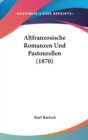 Altfranzosische Romanzen Und Pastourellen (1870) - Book