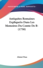 Antiquites Romaines Explique'es Dans Les Memoires Du Comte De B- (1750) - Book