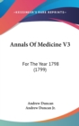 Annals Of Medicine V3 : For The Year 1798 (1799) - Book