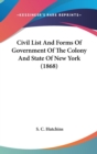 Civil List And Forms Of Government Of The Colony And State Of New York (1868) - Book