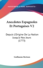 Anecdotes Espagnoles Et Portugaises V2 : Depuis L'Origine De La Nation Jusqu'a Nos Jours (1773) - Book