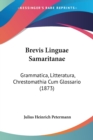 Brevis Linguae Samaritanae : Grammatica, Litteratura, Chrestomathia Cum Glossario (1873) - Book