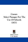 Caesar : Select Passages For The Use Of Schools (1871) - Book