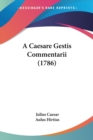 A Caesare Gestis Commentarii (1786) - Book