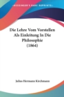 Die Lehre Vom Vorstellen Als Einleitung In Die Philosophie (1864) - Book