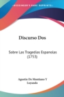 Discurso Dos : Sobre Las Tragedias Espanolas (1753) - Book