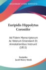 Euripidis Hippolytus Coronifer : Ad Fidem Manscriptorum Ac Veterum Emendavit Et Annotationibus Instruxit (1811) - Book