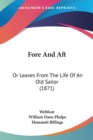 Fore And Aft : Or Leaves From The Life Of An Old Sailor (1871) - Book