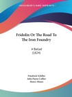 Fridolin Or The Road To The Iron Foundry : A Ballad (1824) - Book