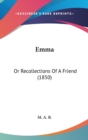 Emma : Or Recollections Of A Friend (1850) - Book