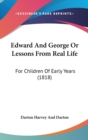 Edward And George Or Lessons From Real Life : For Children Of Early Years (1818) - Book
