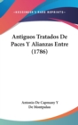 Antiguos Tratados De Paces Y Alianzas Entre (1786) - Book