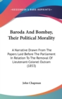 Baroda And Bombay, Their Political Morality : A Narrative Drawn From The Papers Laid Before The Parliament In Relation To The Removal Of Lieutenant-Colonel Outram (1853) - Book