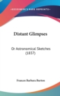 Distant Glimpses : Or Astronomical Sketches (1837) - Book