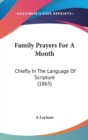 Family Prayers For A Month : Chiefly In The Language Of Scripture (1865) - Book