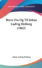 Breve Fra Og Til Johan Ludvig Heiberg (1862) - Book