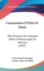 Cancioneiro D'Elrei D. Diniz : Pela Primeira Vez Impresso Sobre O Manuscripto Da Vaticana (1847) - Book
