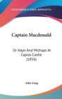 Captain Macdonald : Or Haps And Mishaps At Capias Castle (1856) - Book