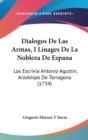 Dialogos De Las Armas, I Linages De La Nobleza De Espana : Los Escrivia Antonio Agustin, Arzobispo De Tarragona (1734) - Book