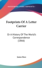 Footprints Of A Letter Carrier : Or A History Of The World's Correspondence (1866) - Book