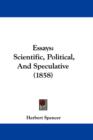 Essays : Scientific, Political, And Speculative (1858) - Book