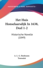 Het Huis Honselaarsdijk In 1638, Deel 1-2 : Historische Novelle (1849) - Book