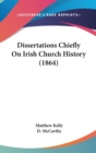Dissertations Chiefly On Irish Church History (1864) - Book