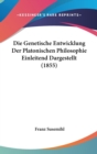 Die Genetische Entwicklung Der Platonischen Philosophie Einleitend Dargestellt (1855) - Book