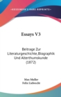 Essays V3 : Beitrage Zur Literaturgeschichte, Biographik Und Alterthumskunde (1872) - Book